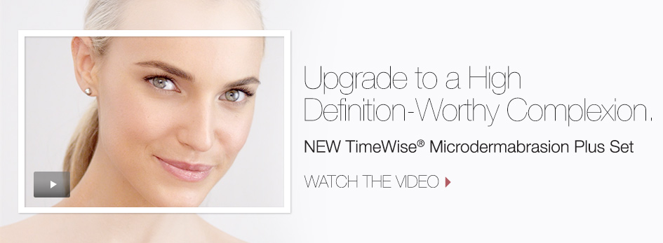 Upgrade to a High Definition-Worthy Complexion. New TimeWise Microdermabrasion Plus Set. Watch the video.